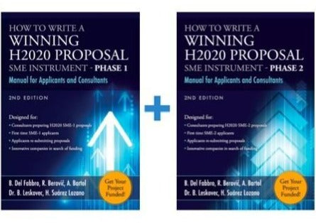 Value Package Manuals: How to write a Winning Horizon 2020 Proposal: SME Instrument Phase 1 and Phase 2, Applicable to Horizon Europe